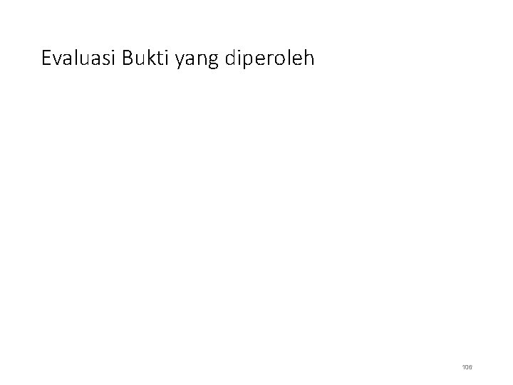 Evaluasi Bukti yang diperoleh 106 