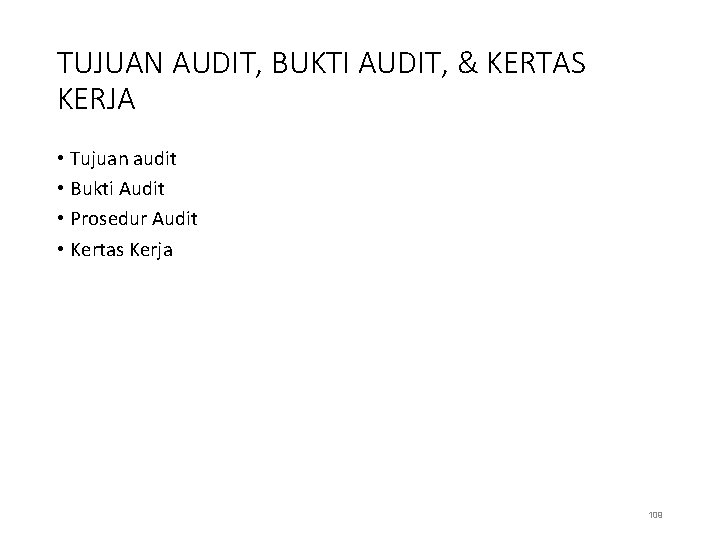 TUJUAN AUDIT, BUKTI AUDIT, & KERTAS KERJA • Tujuan audit • Bukti Audit •