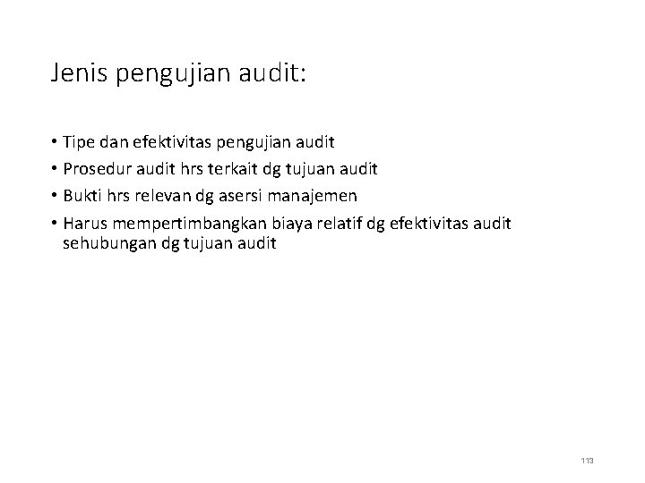 Jenis pengujian audit: • Tipe dan efektivitas pengujian audit • Prosedur audit hrs terkait