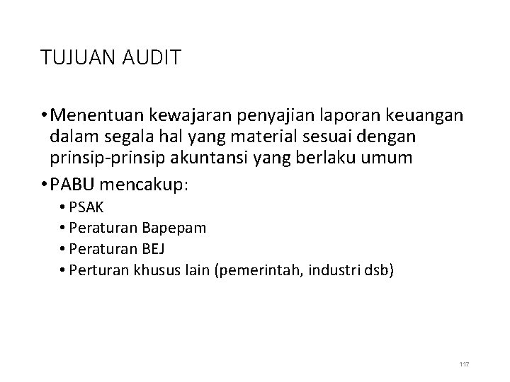 TUJUAN AUDIT • Menentuan kewajaran penyajian laporan keuangan dalam segala hal yang material sesuai