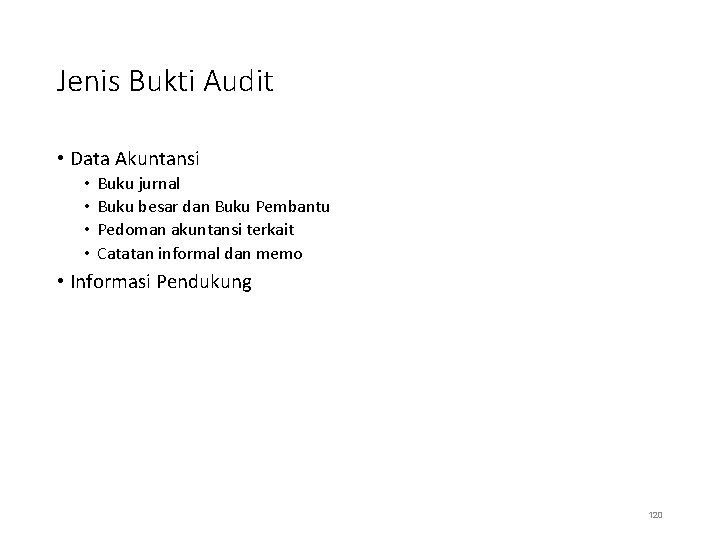 Jenis Bukti Audit • Data Akuntansi • • Buku jurnal Buku besar dan Buku