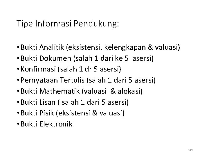 Tipe Informasi Pendukung: • Bukti Analitik (eksistensi, kelengkapan & valuasi) • Bukti Dokumen (salah