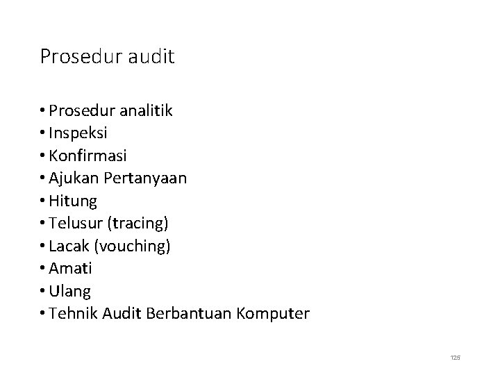 Prosedur audit • Prosedur analitik • Inspeksi • Konfirmasi • Ajukan Pertanyaan • Hitung