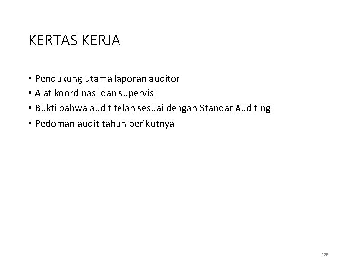 KERTAS KERJA • Pendukung utama laporan auditor • Alat koordinasi dan supervisi • Bukti