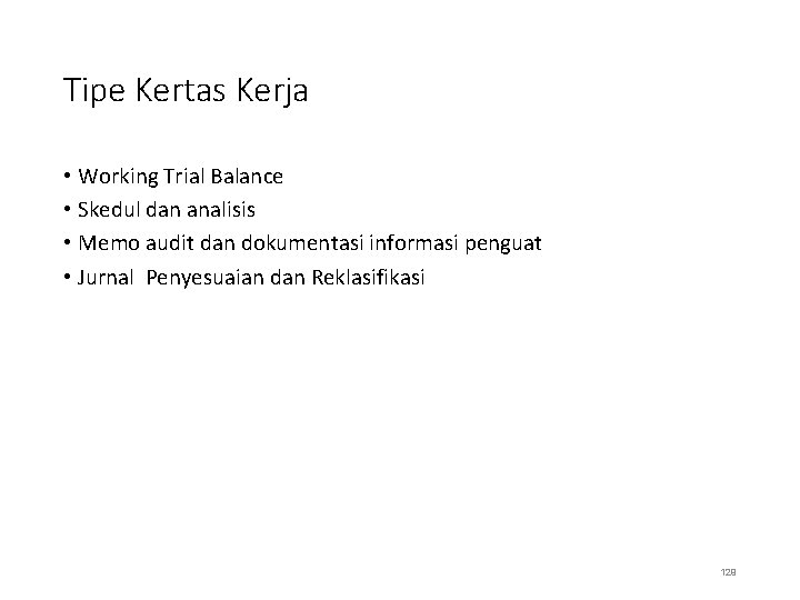 Tipe Kertas Kerja • Working Trial Balance • Skedul dan analisis • Memo audit