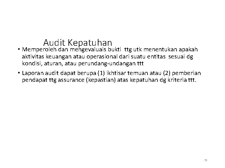 Audit Kepatuhan • Memperoleh dan mengevaluais bukti ttg utk menentukan apakah aktivitas keuangan atau