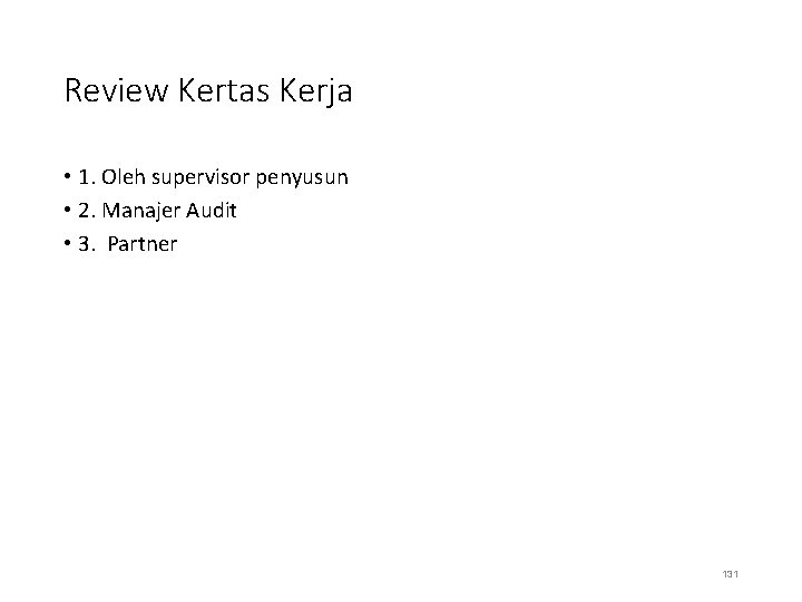 Review Kertas Kerja • 1. Oleh supervisor penyusun • 2. Manajer Audit • 3.