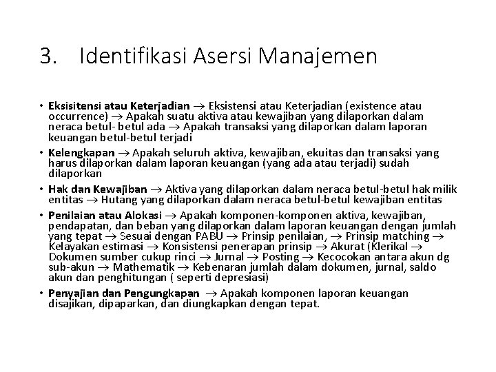 3. Identifikasi Asersi Manajemen • Eksisitensi atau Keterjadian Eksistensi atau Keterjadian (existence atau occurrence)