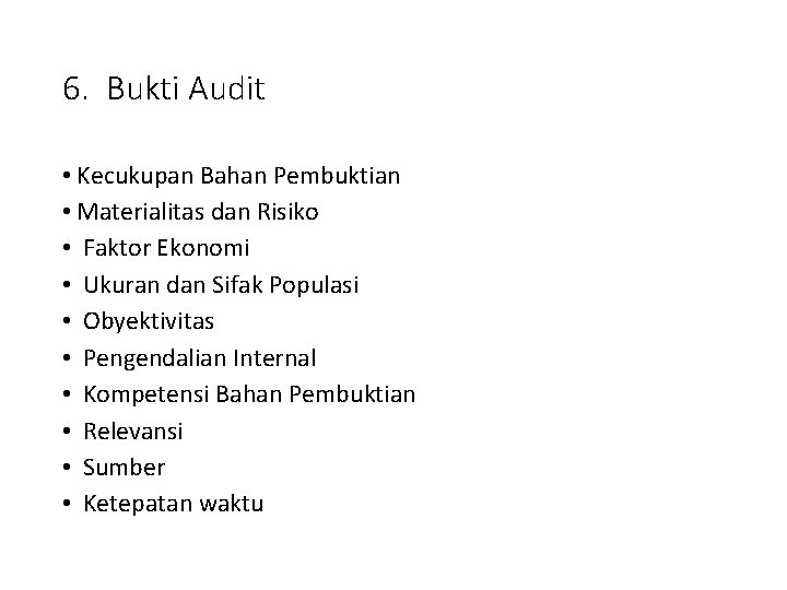 6. Bukti Audit • Kecukupan Bahan Pembuktian • Materialitas dan Risiko • Faktor Ekonomi