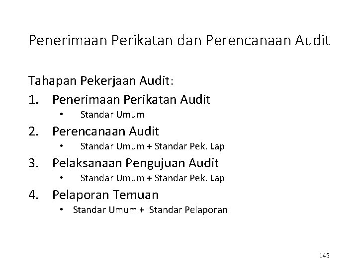 Penerimaan Perikatan dan Perencanaan Audit Tahapan Pekerjaan Audit: 1. Penerimaan Perikatan Audit • Standar