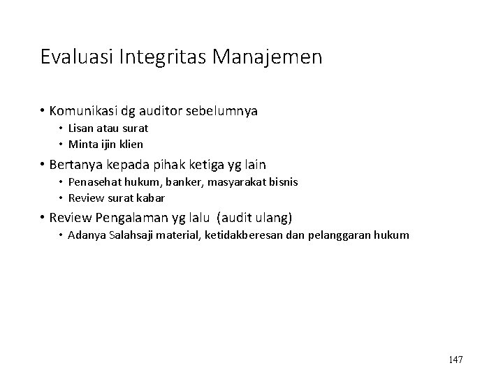 Evaluasi Integritas Manajemen • Komunikasi dg auditor sebelumnya • Lisan atau surat • Minta