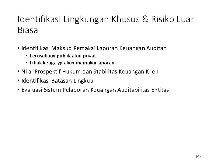 Identifikasi Lingkungan Khusus & Risiko Luar Biasa • Identifikasi Maksud Pemakai Laporan Keuangan Auditan