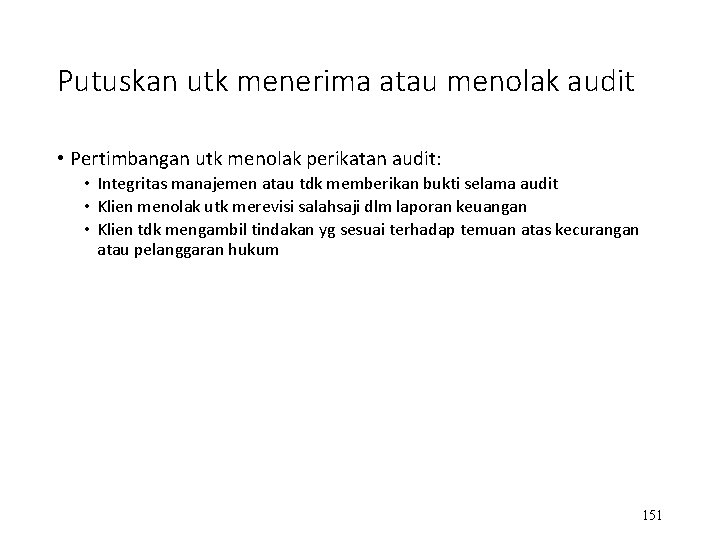 Putuskan utk menerima atau menolak audit • Pertimbangan utk menolak perikatan audit: • Integritas