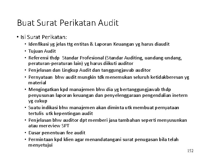 Buat Surat Perikatan Audit • Isi Surat Perikatan: • Idenfikasi yg jelas ttg entitas