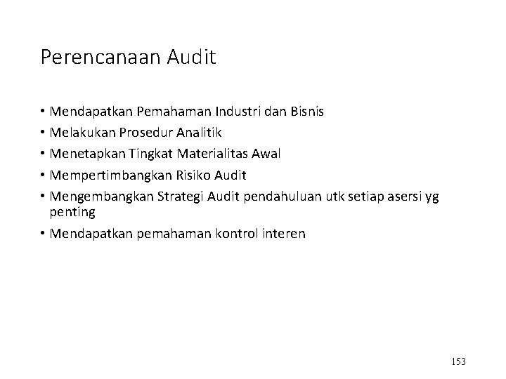 Perencanaan Audit • Mendapatkan Pemahaman Industri dan Bisnis • Melakukan Prosedur Analitik • Menetapkan