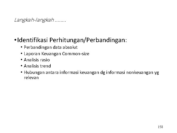 Langkah-langkah. . . . • Identifikasi Perhitungan/Perbandingan: • • • Perbandingan data absolut Laporan