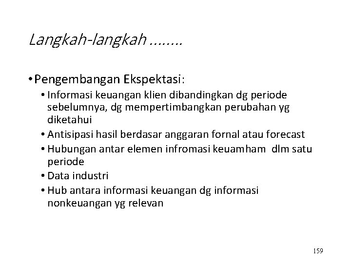 Langkah-langkah. . . . • Pengembangan Ekspektasi: • Informasi keuangan klien dibandingkan dg periode