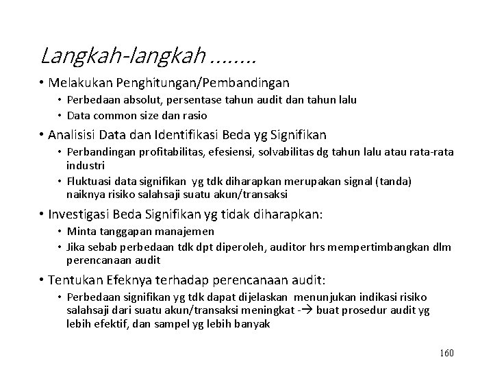 Langkah-langkah. . . . • Melakukan Penghitungan/Pembandingan • Perbedaan absolut, persentase tahun audit dan