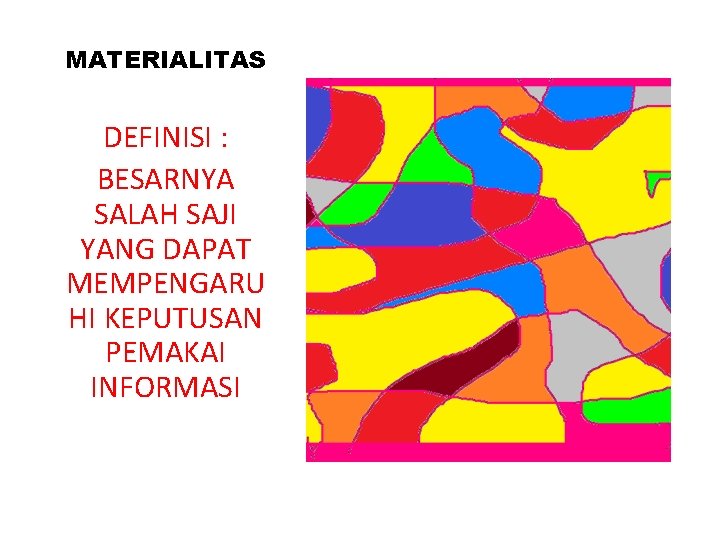 MATERIALITAS DEFINISI : BESARNYA SALAH SAJI YANG DAPAT MEMPENGARU HI KEPUTUSAN PEMAKAI INFORMASI 