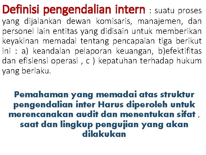 Definisi pengendalian intern : suatu proses yang dijalankan dewan komisaris, manajemen, dan personel lain