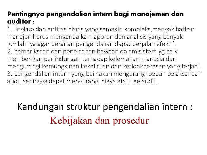 Pentingnya pengendalian intern bagi manajemen dan auditor : 1. lingkup dan entitas bisnis yang