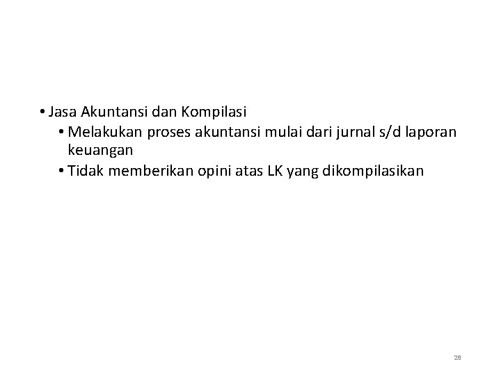  • Jasa Akuntansi dan Kompilasi • Melakukan proses akuntansi mulai dari jurnal s/d