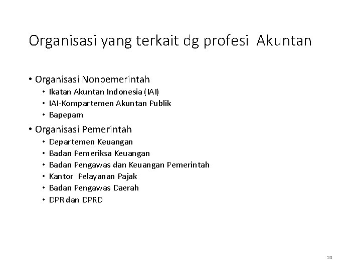 Organisasi yang terkait dg profesi Akuntan • Organisasi Nonpemerintah • Ikatan Akuntan Indonesia (IAI)