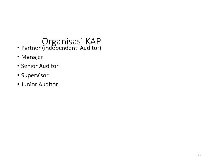 Organisasi KAP • Partner (independent Auditor) • Manajer • Senior Auditor • Supervisor •