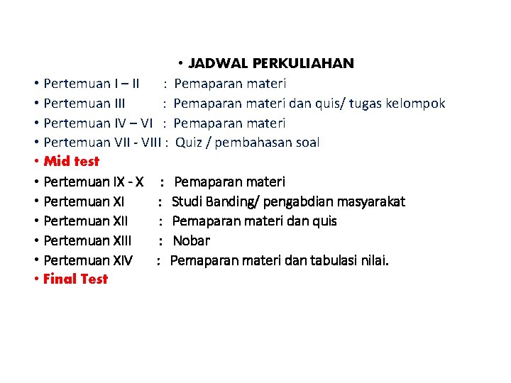  • JADWAL PERKULIAHAN Pemaparan materi dan quis/ tugas kelompok Pemaparan materi Quiz /