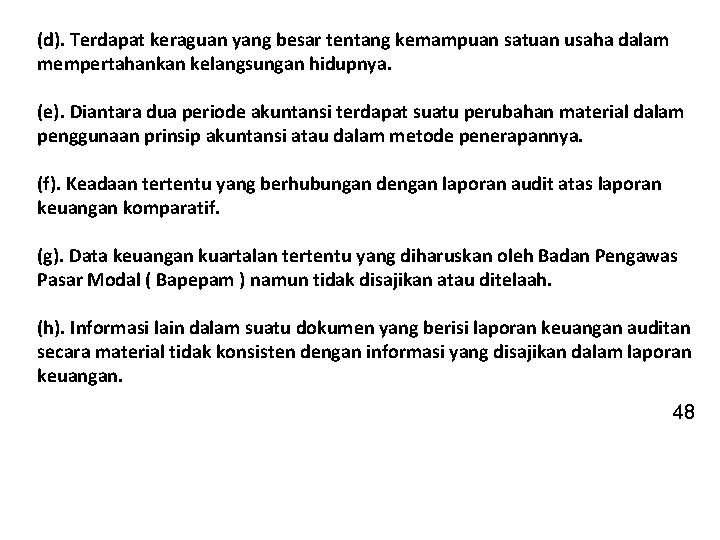 (d). Terdapat keraguan yang besar tentang kemampuan satuan usaha dalam mempertahankan kelangsungan hidupnya. (e).