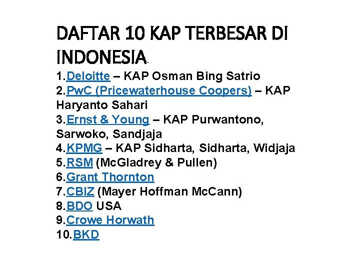 DAFTAR 10 KAP TERBESAR DI INDONESIA. 1. Deloitte – KAP Osman Bing Satrio 2.