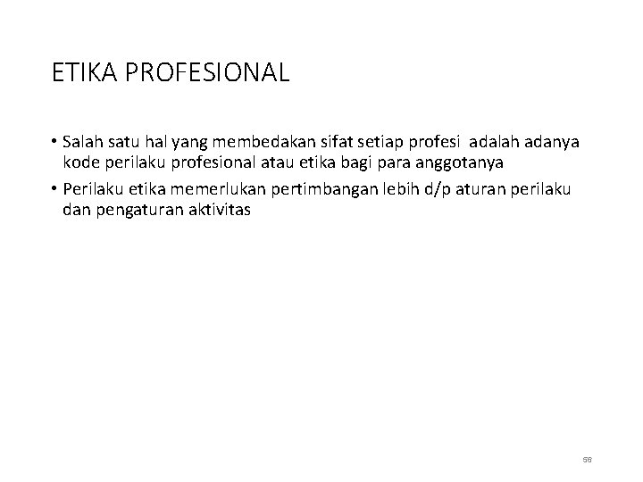 ETIKA PROFESIONAL • Salah satu hal yang membedakan sifat setiap profesi adalah adanya kode