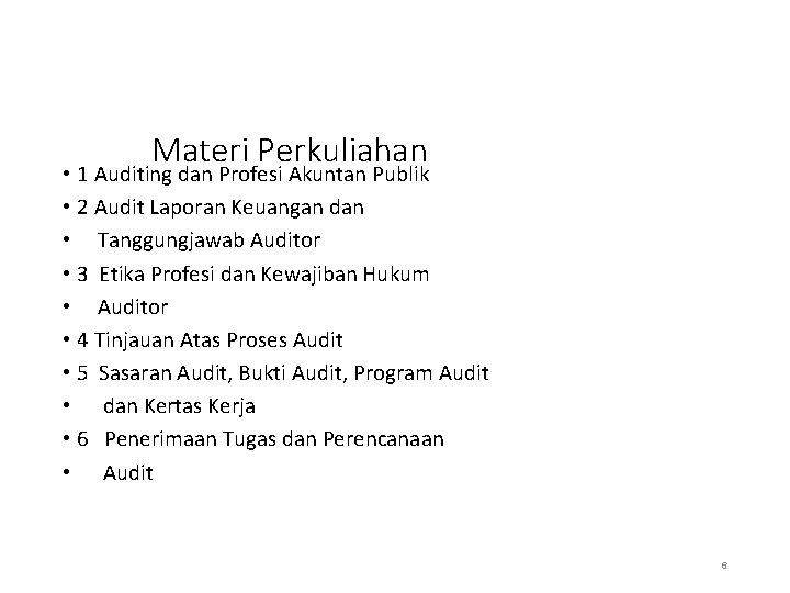 Materi Perkuliahan • 1 Auditing dan Profesi Akuntan Publik • 2 Audit Laporan Keuangan