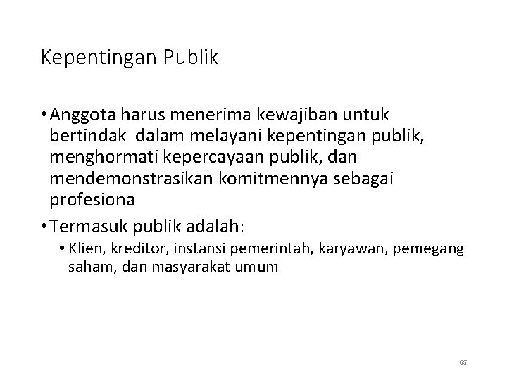 Kepentingan Publik • Anggota harus menerima kewajiban untuk bertindak dalam melayani kepentingan publik, menghormati