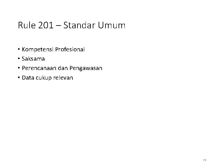 Rule 201 – Standar Umum • Kompetensi Profesional • Saksama • Perencanaan dan Pengawasan