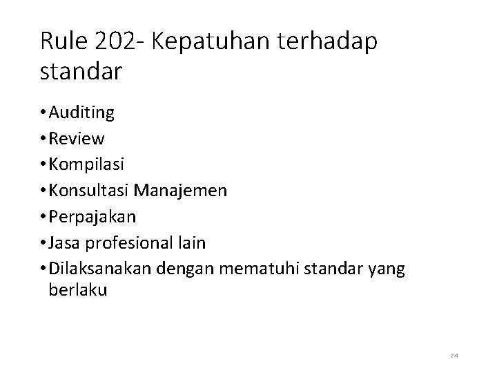 Rule 202 - Kepatuhan terhadap standar • Auditing • Review • Kompilasi • Konsultasi