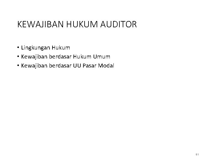 KEWAJIBAN HUKUM AUDITOR • Lingkungan Hukum • Kewajiban berdasar Hukum Umum • Kewajiban berdasar