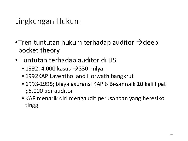 Lingkungan Hukum • Tren tuntutan hukum terhadap auditor deep pocket theory • Tuntutan terhadap