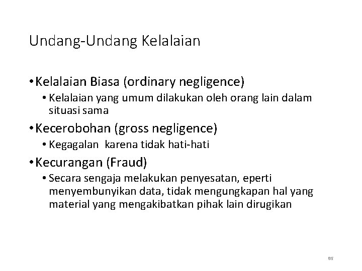 Undang-Undang Kelalaian • Kelalaian Biasa (ordinary negligence) • Kelalaian yang umum dilakukan oleh orang