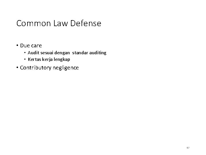 Common Law Defense • Due care • Audit sesuai dengan standar auditing • Kertas