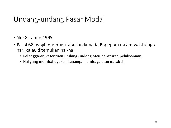 Undang-undang Pasar Modal • No: 8 Tahun 1995 • Pasal 68: wajib memberitahukan kepada