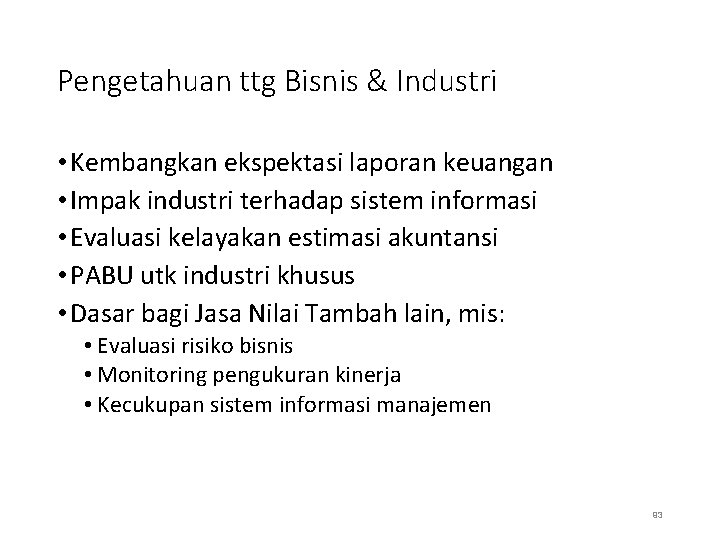 Pengetahuan ttg Bisnis & Industri • Kembangkan ekspektasi laporan keuangan • Impak industri terhadap
