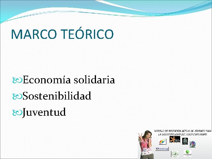 MARCO TEÓRICO Economía solidaria Sostenibilidad Juventud 