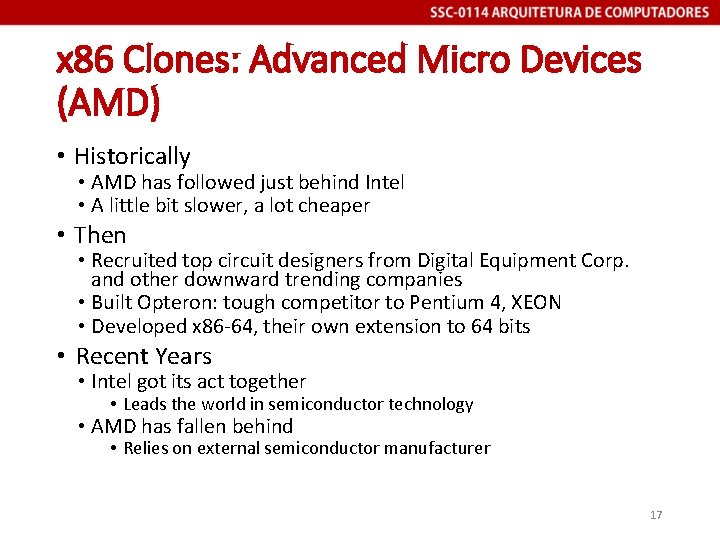 x 86 Clones: Advanced Micro Devices (AMD) • Historically • AMD has followed just