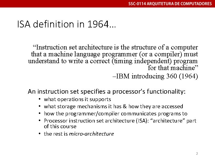 ISA definition in 1964… “Instruction set architecture is the structure of a computer that