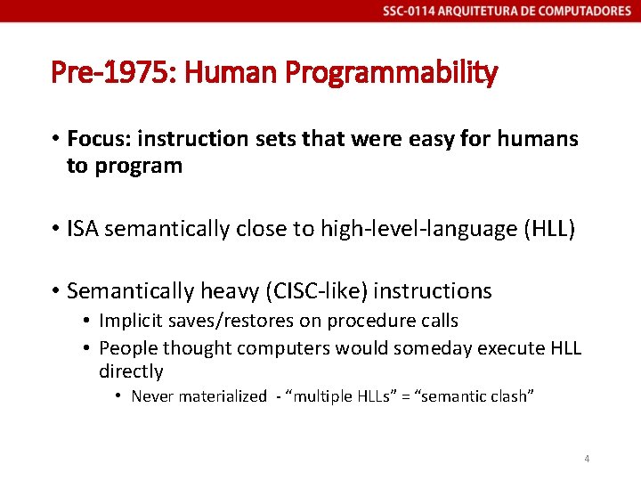 Pre-1975: Human Programmability • Focus: instruction sets that were easy for humans to program
