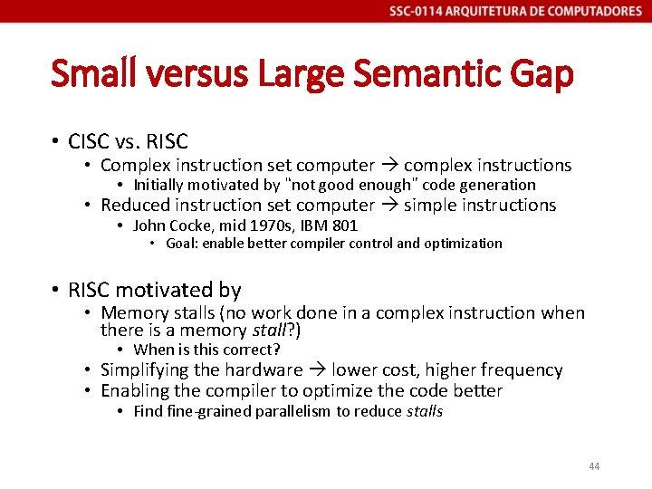 Small versus Large Semantic Gap • CISC vs. RISC • Complex instruction set computer