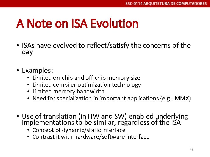 A Note on ISA Evolution • ISAs have evolved to reflect/satisfy the concerns of