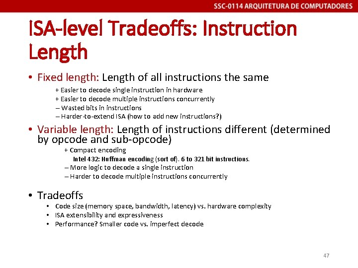 ISA-level Tradeoffs: Instruction Length • Fixed length: Length of all instructions the same +