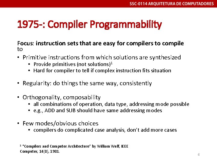 1975 -: Compiler Programmability Focus: instruction sets that are easy for compilers to compile